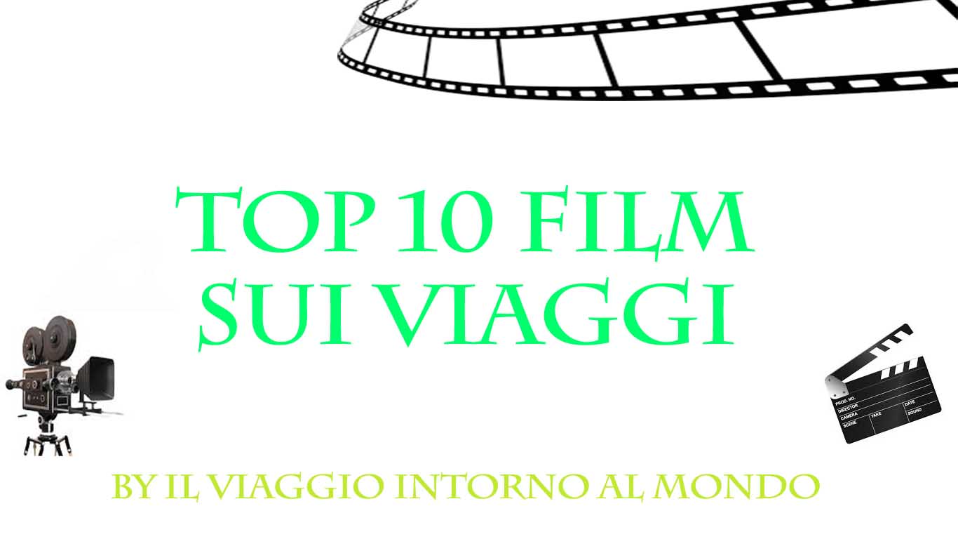 CLASSIFICA TOP 10 FILM SUI VIAGGI